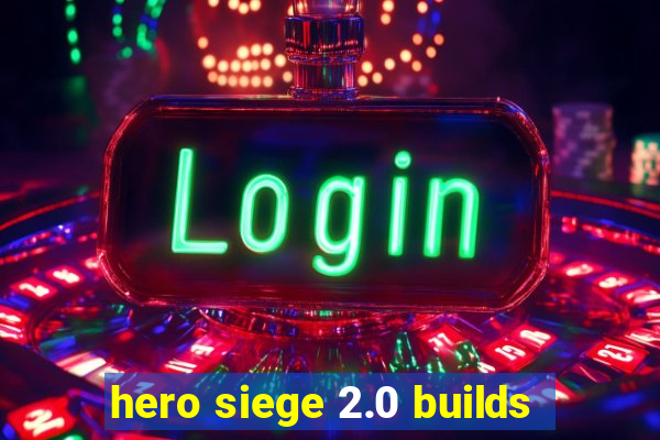 hero siege 2.0 builds
